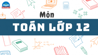 Toán - Lớp 12 - Bộ sách Chân trời sáng tạo