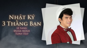 Nhật Ký 3 Thằng Bạn - Lê Sang - Đoàn Minh - Tony Tèo