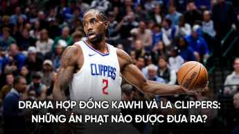 Drama hợp đồng Kawhi làm chao đảo LA Clippers có thể phải đối mặt với những án phạt nào?
