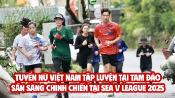 Tuyển nữ Việt Nam tập luyện tại Tam Đảo, sẵn sàng chinh chiến tại SEA V League 2025