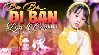 Ba Bà Đi Bán Lợn Con - Ánh Kim