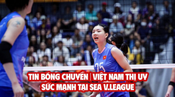 Tin bóng chuyền: Việt Nam thị uy sức mạnh tại SEA V.League, lên kế hoạch giao hữu trước thềm VĐTG