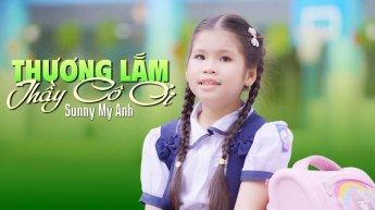 Thương Lắm Thầy Cô Ơi - Sunny Mỹ Anh