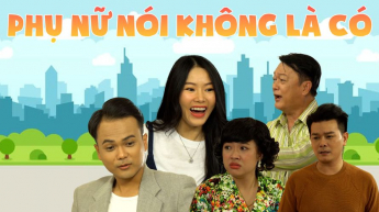 Phụ Nữ Nói Không Là Có_CAME