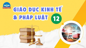 Giáo dục kinh tế & Pháp luật 12 - ôn thi thpt - Bộ sách Chân trời sáng tạo